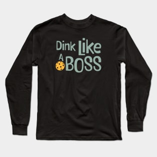 Pickleball Dink Like a Boss Long Sleeve T-Shirt